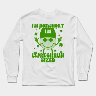 I'm Not Short I'm Leprechaun Size Long Sleeve T-Shirt